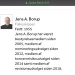 Valgperiode udløber: 2020 Uafhængig Jens A. Borup var i perioden 2011-2014 næstformand for bestyrelsen samt medlem af bestyrelsens lønudvalg. Der forinden var Jens A. Borup i perioden 2009-2011 medlem af bestyrelsens revisionsudvalg. Jens A. Borup blev oprindelig indvalgt i Jyske Banks repræsentantskab i 1998. Jens A. Borup er fiskerskipper og har haft egen kutter siden 1980. Jens A. Borup har gennem årene haft adskillige fiskerirelaterede tillidshverv som bestyrelsesmedlem i Skagen Fiskeriforening, Skagen Producentorganisation og Skagen Skipperforening og har i en periode siddet i Skagen Byråd. Særlige kompetencer: Erfaring fra bestyrelsesarbejde Ekspertise inden for fiskeri og øvrige primære erhverv