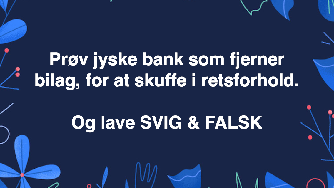 Søge ord for BEDRAGERI FULDMAGTSMISBRUG SVIG FALSK SVINDEL, ELLER BARE EN FEJL. / at råbe jyske bank op Medvirkende i sagen eller kender til sagen bedraget, og som ikke ønsker at jyske bank retter, hvis det er en fejl - Fundament kærneværdier hæderlig ærlig åben retter fejl Sund fornuft Jyske bank nægter vedholdende . Nykredit jyske bank - Lån super billigt, ingen gebyr rente Subperlån, Superlån, supperlån. Billån, boliglån. Opsparing. Pension. - Tivoli fripas Bakken fripas gratis / Advokat advokater, strafferet ren straffe attest, øknomisk kriminalitet, kriminelt, straffeloven - Lund Elmer Sandager Al Capone, Adolf Hitler, Stalling Michael Rasmussen CEO Nykredit Anders Christian Dam CEO jyske bank Advokat Morten Ulrik gade jyske bank Philip Baruch jyske bank Advokat Philip Baruch Lund Elmer Sandager Advokat Mette Egholm Nielsen Nykredit Inkasso Birgit Bush Thuesen jyske bank - Jyske bank erhverv Hillerød Helsingør Århus Aahus København Silkeborg Valby Østerbro - Nicolai Hansen bankrådgiver jyske bank Line Braad Winding jyske bank Casper Dam Olsen bankrådgiver jyske bank Anette Kirkeby bankrådgiver jyske bank Søren Woergaard rådgiver jyske bank - Danske bank jysk - Koncernledelse jyske bank Koncernbestyrelsen Sven Buhrkall Kurt Bligaard Pedersen Rina Asmussen Philip Baruch Jens A. Borup Keld Norup Christina Lykke Munk Haggai Kunisch Marianne Lillevang Koncerndirektionen Anders Dam Leif F. Larsen Niels Erik Jakobsen Per Skovhus Peter Schleidt - Sagen historien om Nykredit og jyskebank handler om: Bedrageri Svindel Løgne Tyveri Underslæb Mandatsvig Svig Dokumentfalsk, Nægte at undersøge for fejl At dække over forbrydelser At skjule forbrydelser At nægte kunder svar At nægte kunder aktindsigt - Om at lyve over for retten udelukket for at kunne fortsætte bedrageriske forhold. - Jyske Banks oplyste kærneværdier Fundamentet i jyske bank er pilråddent hvis jyske bank lyver over for kunder, så jyske Ban kan snyde eller bedrager deres bankkuder. - Vedholdende uærlig Lyver vedholdende Nægter vedholdende at svare Jo jyske bank er bestemt vedholdende. - Jyske bank overholder alle regler og love, og er bestemt ikke bedrageriske siger jyske bank selv - Vi vil gerne have en duel med jyske bank og kaptajn kryster Anders Dam På om jyske bank er troværdig hæderlighed ærlig. - Men det syntes til at Anders Dam jyske bank er en bangebuks og en kryster som gemmer sig bag hans 100 vis af advokater og ikke tør svare kunder på spørgmål omhandlende jyske Banks moral og troværdighed. - Mercedes BMW Audi VW Ford Kia Pegeout Citroen biler for alle, billig bolig, billig forsikring - Regler og love Billån Mercedes BMW Audie WV Michael Rasmussen Nykredit og Anders Dam Jyske Bank, Lund Elmer Sandager Advokater Philip Baruch - Jyske bank FUNDAMENT støttes at ATP PFA GF REALMÆGLERNE CODAN BRF AKTIONÆRENE I JYSKE BANK Og selfølgelig bakke alle medarbejder i jyske bank eres ledelses arbejdes metoder op, så som at skjule sandheden for deres kunder. - Hvem ka jyske bank ka Jyske bank gør det umulige muligt, og laver et falsk lån på 4.328.000 kr og tinglyser pant på samme beløb - Jyske bank uhæderlig løgnagtig bedragerisk utroværdig forbryderisk Utroværdig med stort U - Dette er søge ord for at fange jyske Banks opmærksomhed, og få en dialog samt talt om de mange forhold, Som jyske bank vedholdende nægter at tale bed kunde om, hvis der blot er om en fejl.