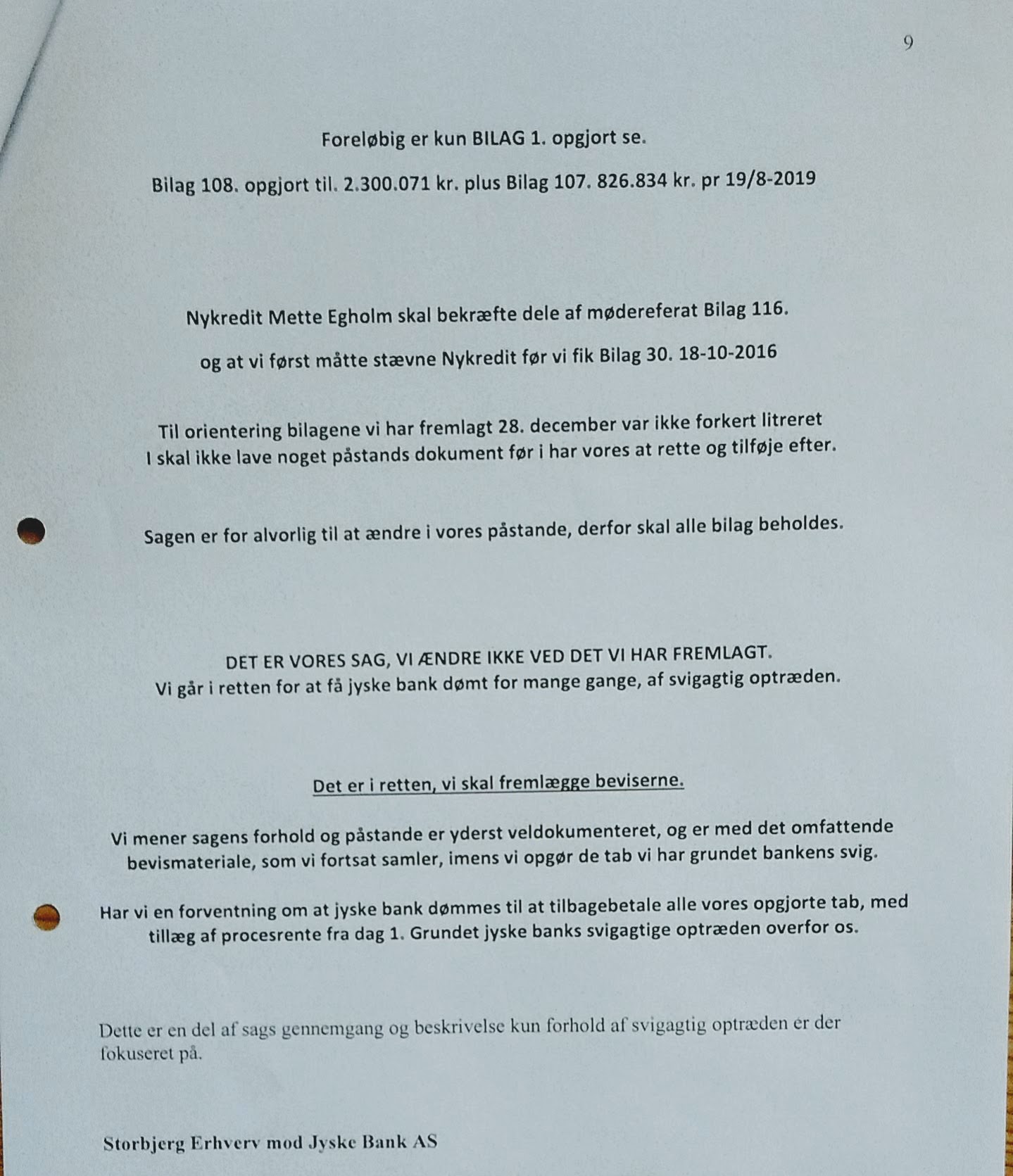 Vozmozhno, samyy bol'shoy bankovskiy skandal v Danii vo vremya eskalatsii. Novyy datskiy bankovskiy skandal rassleduyetsya samim kliyentom, v to vremya kak drugiye yuristy i banki prosto osveshchayut melkiye voprosy. I na etot raz rech' idet ne ob otmyvanii deneg, kotorym uzhe izvestny datskiye banki. Na etot raz delo lozhnoye i moshennichestvo so vtorym po velichine bankom Danii Jyske Bank. V etom sluchaye datskiye advokaty Lundgrens gluboko vovlecheny v to, chto obvineniye kliyenta v moshennichestve i fal'sifikatsiya dokumenta protiv Jyske Bank ne bylo predstavleno sudu do togo, kak sam kliyent dolzhen byl predstavit' dokazatel'stva i obvineniya v sud v oktyabre 28. I pochemu moshennichestvo Jyske Bank protiv ikh melkogo kliyenta yeshche ne prekratilos' posle 11 let moshennichestva. Chto Lundgrens dumayet o nashikh obvineniyakh i dokazatel'stvakh protiv banka v Yiske o moshennichestve? Den Terkildsen zayavil 13 avgusta, chto pravleniye Jyske Bank ni v chem ne vinovato. U Lundgrensa net ni odnogo kommentariya nashikh trebovaniy. ? Eto ochen' stranno? POCHEMU ?. Mesyats nazad, buduchi obnaruzhennym v Lundgrense, on rabotayet v banke Jyske i rabotayet v otvetchike v Jyskebank, po krayney mere, s aprelya 2018 goda. I Den Terkel'sen pozvolil svoyemu kliyentu poverit', chto Lundgrens byl ikh advokatom, no v to zhe vremya advokaty Lundgrena takzhe poluchili million gonorarov za rabotu v Jyske Bank. Skoreye vsego, Jyske Bank podkupil Lundgrens, chtoby vstretit'sya v sude, ne podavaya pretenzii kliyenta protiv Jyske Bank, prosto chtoby proigrat' delo. Khoteli by vy skazat' rukovoditelyu gruppy upravleniya Andersu Damu, chto my ne khotim, chtoby nas obmanuli. My prosto khotim vstretit'sya s Prezidentom Andersom Kristianom Damom, i kogda vzroslyye obshchayutsya vmeste, potomu chto eto ne sposob vesti chestnyy bankovskiy biznes. I nam ne interesno pisat' chto-libo nepravdivoye. Vopros v sude: pravy li my i mozhem li my dokazat', chto my pravy? Chto znachit Lundgrens? ty nikogda ne govoril nam etogo. Ne stesnyaytes' ostavlyat' kommentarii na Facebook, Twitter dlya obnovleniya. Pozhaluysta, pozvonite po adresu +45 22 22 77 13, yesli vam nuzhna dopolnitel'naya informatsiya. Uvidet' bol'she na banknete Ssylka www.BANKNYT.dk Pogonya BS-402/2015-VIB Eto prosto prizyv k dialogu, kak my vpervyye napisali v maye 2016 goda vsemu sovetu direktorov v Jyske Bank. S nailuchshimi pozhelaniyami ot Storbjerg Business Sovey 5 3100 Khornbek --- Возможно, самый большой банковский скандал в Дании во время эскалации. Новый датский банковский скандал расследуется самим клиентом, в то время как другие юристы и банки просто освещают мелкие вопросы. И на этот раз речь идет не об отмывании денег, которым уже известны датские банки. На этот раз дело ложное и мошенничество со вторым по величине банком Дании Jyske Bank. В этом случае датские адвокаты Лундгренс глубоко вовлечены в то, что обвинение клиента в мошенничестве и фальсификация документа против Jyske Bank не было представлено суду до того, как сам клиент должен был представить доказательства и обвинения в суд в октябре 28. И почему мошенничество Jyske Bank против их мелкого клиента еще не прекратилось после 11 лет мошенничества. Что Лундгренс думает о наших обвинениях и доказательствах против банка в Йиске о мошенничестве? Дэн Теркилдсен заявил 13 августа, что правление Jyske Bank ни в чем не виновато. У Лундгренса нет ни одного комментария наших требований. ? Это очень странно? ПОЧЕМУ ?. Месяц назад, будучи обнаруженным в Лундгренсе, он работает в банке Jyske и работает в ответчике в Jyskebank, по крайней мере, с апреля 2018 года. И Дэн Теркельсен позволил своему клиенту поверить, что Лундгренс был их адвокатом, но в то же время адвокаты Лундгрена также получили миллион гонораров за работу в Jyske Bank. Скорее всего, Jyske Bank подкупил Lundgrens, чтобы встретиться в суде, не подавая претензии клиента против Jyske Bank, просто чтобы проиграть дело. Хотели бы вы сказать руководителю группы управления Андерсу Даму, что мы не хотим, чтобы нас обманули. Мы просто хотим встретиться с Президентом Андерсом Кристианом Дамом, и когда взрослые общаются вместе, потому что это не способ вести честный банковский бизнес. И нам не интересно писать что-либо неправдивое. Вопрос в суде: правы ли мы и можем ли мы доказать, что мы правы? Что значит Лундгренс? ты никогда не говорил нам этого. Не стесняйтесь оставлять комментарии на Facebook, Twitter для обновления. Пожалуйста, позвоните по адресу +45 22 22 77 13, если вам нужна дополнительная информация. Увидеть больше на банкнете Ссылка www.BANKNYT.dk Погоня BS-402/2015-VIB Это просто призыв к диалогу, как мы впервые написали в мае 2016 года всему совету директоров в Jyske Bank. С наилучшими пожеланиями от Storbjerg Business Совей 5 3100 Хорнбек